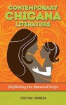 Contemporary Chicana Literature: Re Writing The Maternal Script