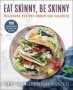 Eat Skinny Be Skinny - Delicious Recipes Under 300 Calories   Paperback