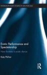 Erotic Performance And Spectatorship - New Frontiers In Erotic Dance Hardcover