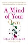A Mind Of Your Own: The Truth About Depression And How Women Can Heal Their Bodies To Reclaim Their Lives