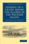 Journal Of A Cruise Among The Islands Of The Western Pacific - Including The Feejees And Others Inhabited By The Polynesian Negro Races In Her Majesty&  39 S Ship Havannah   Paperback