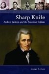 Sharp Knife - Andrew Jackson And The American Indians Hardcover