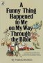 A Funny Thing Happened To Me On My Way Through The Bible - A Collection Of Humorous Sketches And Monologues Based On Familiar Bible Stories   Paperback