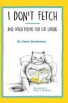 I Don& 39 T Fetch - And Other Poems For Cat Lovers Hardcover