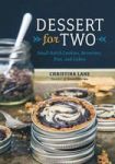 Dessert For Two Small Batch Cookies Brownies Pies And Cakes Hardcover