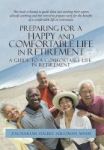 Preparing For A Happy And Comfortable Life In Retirement - A Guide To A Comfortable Life In Retirement Hardcover
