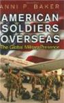 American Soldiers Overseas: The Global Military Presence Perspectives on the Twentieth Century