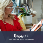 Pre-recorded Webinar 14: Set & Maintain Your 2022 Intentions