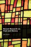 Recent Research On Paul And Slavery Recent Research In Biblical Studies
