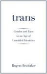 Trans - Gender And Race In An Age Of Unsettled Identities Hardcover