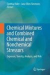 Chemical Mixtures And Combined Chemical And Nonchemical Stressors - Exposure Toxicity Analysis And Risk Hardcover 1ST Ed. 2018
