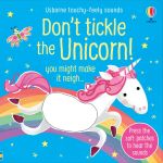 Don't Tickle The Unicorn - Touchy-feely Sound Book