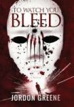 To Watch You Bleed Hardcover