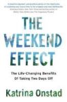The Weekend Effect - The Life-changing Benefits Of Taking Two Days Off Paperback
