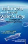 Indonesia Beyond The Waters Edge - Managing An Archipelagic State Hardcover