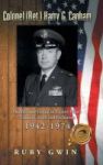 Colonel Ret. Harry G. Canham - Humble And Gentle In Victory Pilot& 39 S Courage Faith And Patriotism 1942-1974 Hardcover
