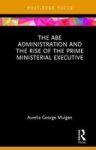 The Abe Administration And The Rise Of The Prime Ministerial Executive Hardcover