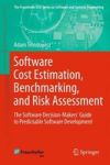 Software Cost Estimation Benchmarking And Risk Assessment - The Software Decision-makers& 39 Guide To Predictable Software Deve