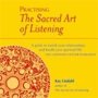 Practising The Sacred Art Of Listening - A Guide To Enrich Your Relationships And Kindle Your Spiritual Life   Paperback