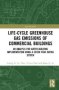 Life-cycle Greenhouse Gas Emissions Of Commercial Buildings - An Analysis For Green-building Implementation Using A Green Star Rating System   Hardcover
