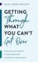 Getting Through What You Can&  39 T Get Over   Paperback