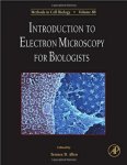 Introduction To Electron Microscopy For Biologists Volume 88 Methods In Cell Biology
