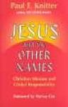Jesus And The Other Names: Christian Mission And Global Responsibility