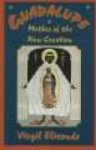 Guadalupe: Mother Of The New Creation