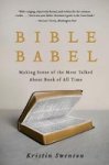 Bible Babel: Making Sense Of The Most Talked About Book Of All Time
