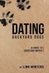 Dating Backyard Dogs - A Guide To Christian Dating Hardcover