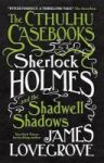 Cthulhu Casebooks - Sherlock Holmes And The Shadwell Shadows Paperback