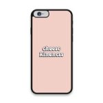 Custom Printed Tpu Cases - Apple Iphone 6 Apple Iphone 6S & 39 Choose Kindness& 39 By