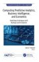 Computing Predictive Analytics Business Intelligence And Economics - Modeling Techniques With Start-ups And Incubators   Paperback