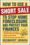 How To Use A Short To Stop Home Foreclosure And Protect Your Finances   Paperback Ed