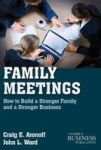 Family Meetings - How To Build A Stronger Family And A Stronger Business Paperback 2ND Ed. 2011