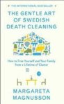 The Gentle Art Of Swedish Death Cleaning - How To Free Yourself And Your Family From A Lifetime Of Clutter Hardcover