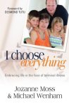 I Choose Everything: Embracing Life In The Face Of Terminal Illness