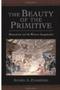 The Beauty Of The Primitive - Shamanism And Western Imagination   Hardcover