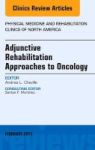 Adjunctive Rehabilitation Approaches To Oncology An Issue Of Physical Medicine And Rehabilitation Clinics Of North America Hardc