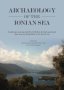 Archaeology Of The Ionian Sea - Landscapes Seascapes And The Circulation Of People Goods And Ideas From The Palaeolithic To The End Of The Bronze Age   Hardcover