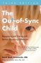 The Out-of-sync Child - Recognizing And Coping With Sensory Processing Differences   Paperback Third Edition