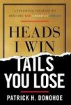 Heads I Win Tails You Lose - A Financial Strategy To Reignite The American Dream Hardcover