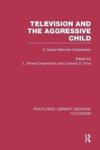 Television And The Aggressive Child - A Cross-national Comparison Paperback