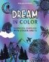 Dream In Color - A Coloring Book For Creative Minds   Featuring 40 Bonus Waterproof Stickers      Paperback