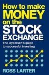 How To Make Money On The Stock Exchange - The Layperson& 39 S Guide To Successful Investing Paperback