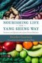 Nourishing Life The Yang Sheng Way - Nutrition And Lifestyle Advice From Chinese Medicine   Paperback
