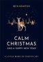 Calm Christmas And A Happy New Year - A Little Book Of Festive Joy   Hardcover