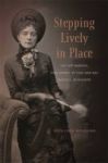 Stepping Lively In Place - The Not-married Free Women Of Civil-war-era Natchez Mississippi Hardcover