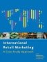 International Retail Marketing - A Case Study Approach   Hardcover