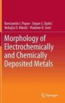 Morphology Of Electrochemically And Chemically Deposited Metals Hardcover 1ST Ed. 2016
